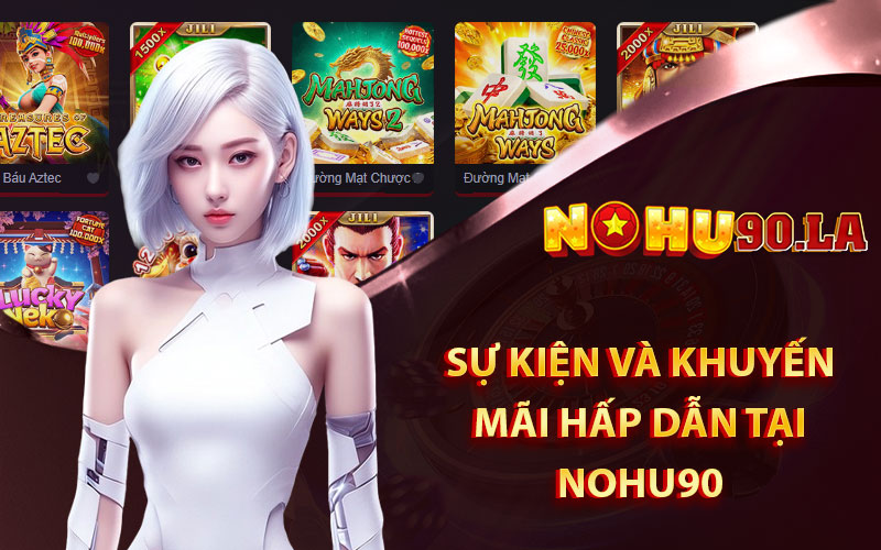 Sự Kiện và Khuyến Mãi Hấp Dẫn Tại Nohu90