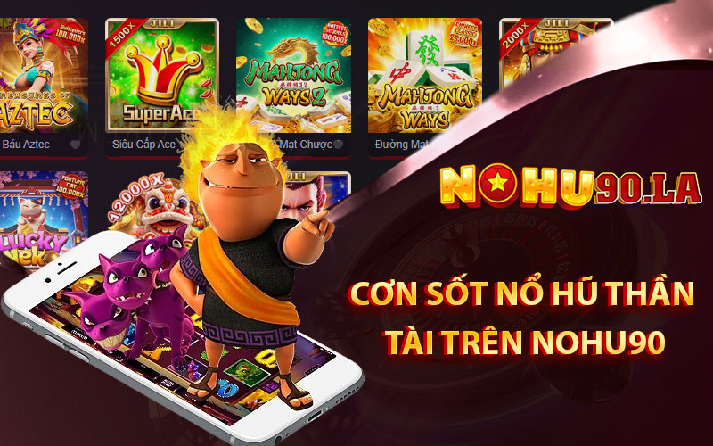 Đắm chìm trong cơn sốt nổ hũ thần tài trên nohu90